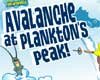 Avalanche at Plankton's Peak Game